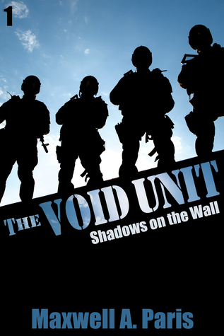 Void Unit The Void Unit: Shadows on the Wall by Maxwell A. Paris | Goodreads