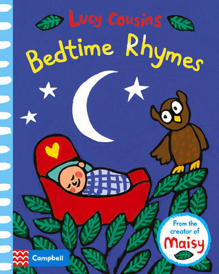 Bedtime Rhymes (First Nursery Rhymes) by Lucy Cousins | Goodreads