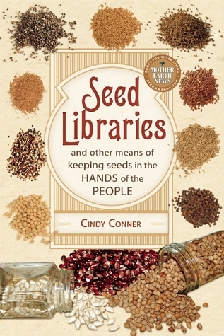 Seed Libraries: And Other Means of Keeping Seeds in the Hands of the People