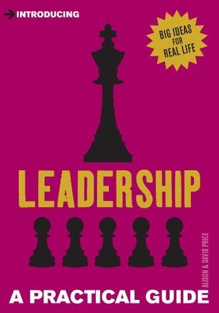 A Practical Guide to Leadership: Be Inspired by Great Leaders