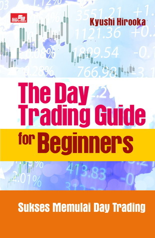The Day Trading Guide for Beginners by Kyushi Hirooka | Goodreads
