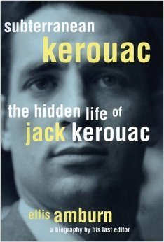 Subterranean Kerouac: The Hidden Life of Jack Kerouac