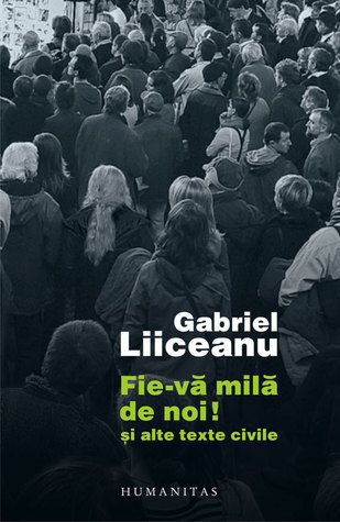 Fie-vă milă de noi!: şi alte texte civile