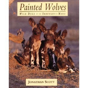 Painted Wolves Collection Painted Wolves: Wild Dogs of the Serengeti-Mara by Jonathan Scott ...