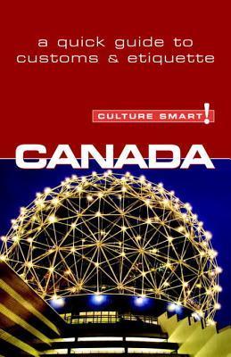 Canada - Culture Smart!: The Essential Guide to Customs & Culture