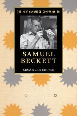 The New Cambridge Companion to Samuel Beckett by Dirk Van Hulle | Goodreads