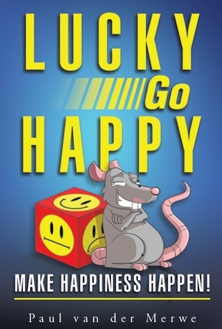 Cover of Lucky Go Happy: Make Happiness Happen!