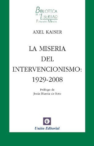 La miseria del intervencionismo: 1929-2008