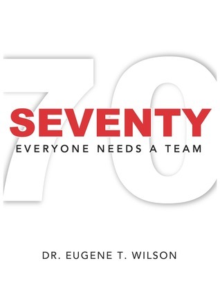 Seventy: Everyone Needs a Team