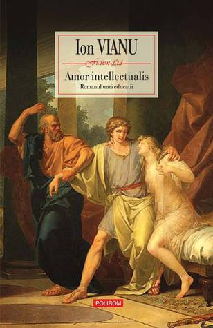 Amor intellectualis. Romanul unei educații