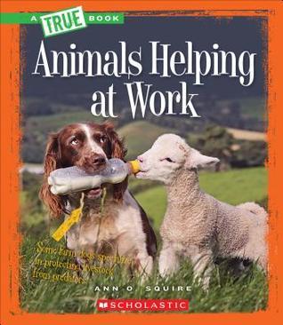 Animals Helping at Work (A True Book book cover