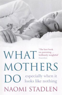 What Mothers Do: Especially When it Looks Like Nothing