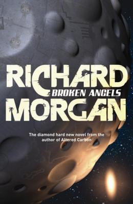 Broken Angels (Takeshi Kovacs, #2)