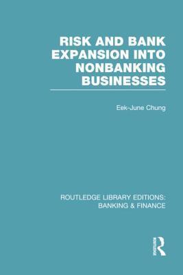 Risk and Bank Expansion into Nonbanking Businesses by Eek-June Chung ...