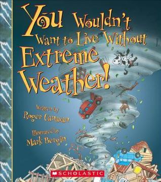 You Wouldn't Want to Live Without Extreme Weather! (You Wouldn't Want to Live Without…) book cover