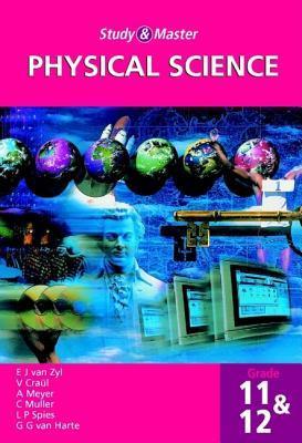 Study and Master Physical Science Grade 11 and 12 by E.J. van Zyl ...