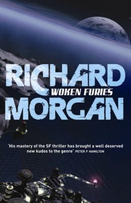 Woken Furies (Takeshi Kovacs, #3)
