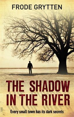 The Shadow in the River by Frode Grytten | Goodreads