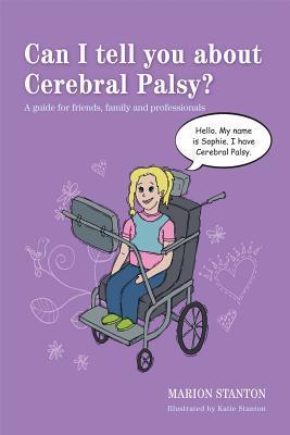 Can I Tell You about Cerebral Palsy?: A Guide for Friends, Family and