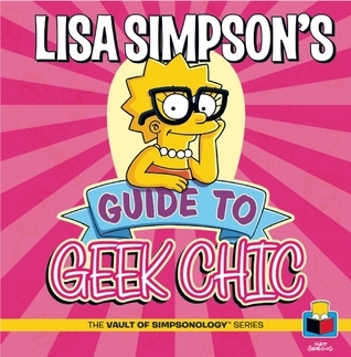 Lisa Simpson's Guide to Geek Chic book cover