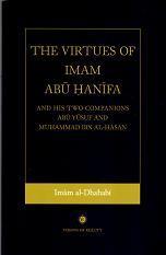 The Virtues of Imam Abu Hanifa and His Two Companions Abu Yusuf and Muhammad ibn al-Hasan