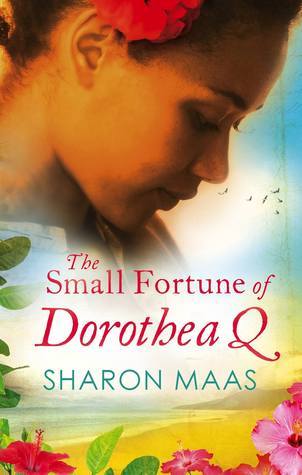 The Small Fortune of Dorothea Q by Sharon Maas | Goodreads