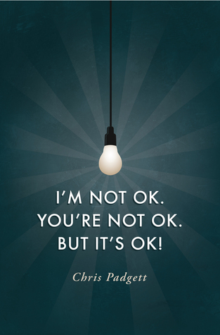 I'm Not OK. You're Not OK. But It's OK!