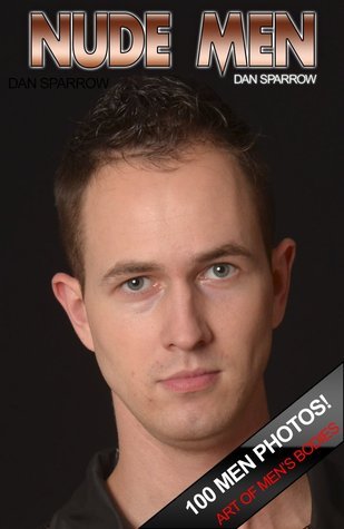 Nude Men Gay Photo Adult Ebook: GAY! Nude Men Adult Photos by Dan