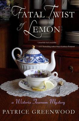 A Fatal Twist of Lemon (Wisteria Tearoom Mysteries, #1)