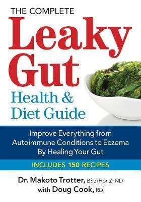 The Complete Leaky Gut Health and Diet Guide: Improve Everything from