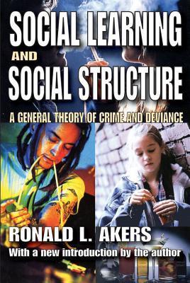 Social Learning and Social Structure: A General Theory of Crime and Deviance by Ronald L. Akers ...