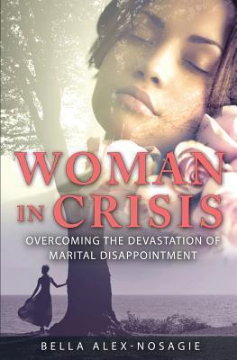 Woman in Crisis Overcoming the Devastation of Marital Disappointment by