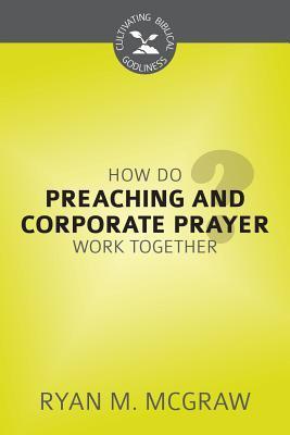 How Do Preaching and Corporate Prayer Work Together? book cover