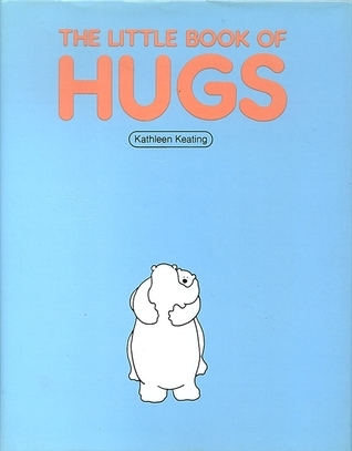 Little Book of Hugs by Kathleen Keating | Goodreads