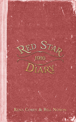 The Red Star Diary of 1916 by Rena Corey | Goodreads