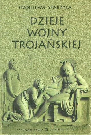 Dzieje Wojny Trojańskiej by Stanisław Stabryła | Goodreads