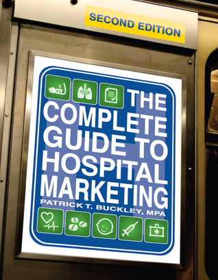 The Complete Guide To Hospital Marketing Second Edition By Hcpro