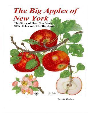 The Big Apples of New York: The Story of How New York State Became the ...
