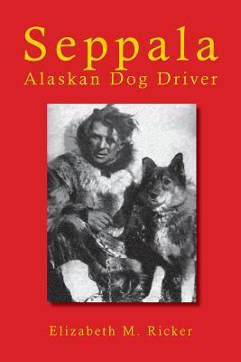 Seppala: Alaskan Dog Driver