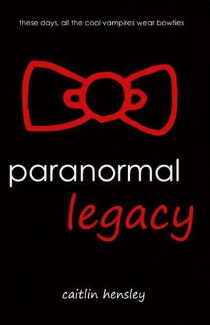 Paranormal Legacy (The Inhuman Chronicles #1) by Caitlin Hensley ...