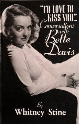 I'd Love to Kiss You: Conversations With Bette Davis