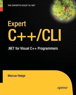 Expert Visual C++/CLI: .NET for Visual C++ Programmers by Marcus Heege ...