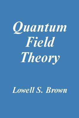 洋書 Quantum Field Theory Lowell S. Brown Quantum Field Theory: Brown, Lowell S.: 9780521469463: Books