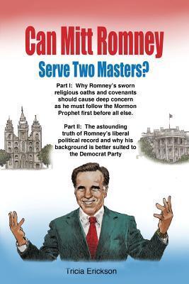 Can Mitt Romney Serve Two Masters?: The Mormon Church versus the Office ...