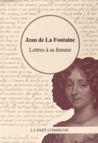 Lettres de la Fontaine à Sa Femme, ou Relation d''un Voyage de Paris en Limousin book cover
