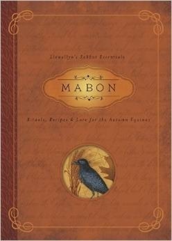 Mabon: Rituals, Recipes & Lore for the Autumn Equinox