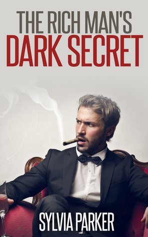 The Rich Man's Dark Secret (Captured Book 1) by Sylvia Parker Goodreads