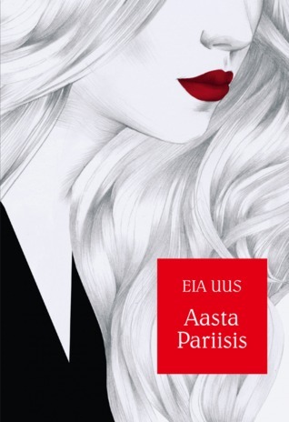 Aasta Pariisis By Eia Uus Goodreads Aasta Pariisis By Eia Uus Goodreads