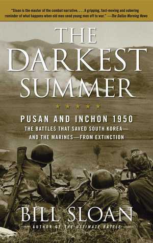 The Darkest Summer: Pusan and Inchon 1950: The Battles That Saved South Korea--and the Marines--from Extinction