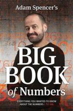 Adam Spencer's Big Book of Numbers: Everything you wanted to know about the numbers 1 to 100